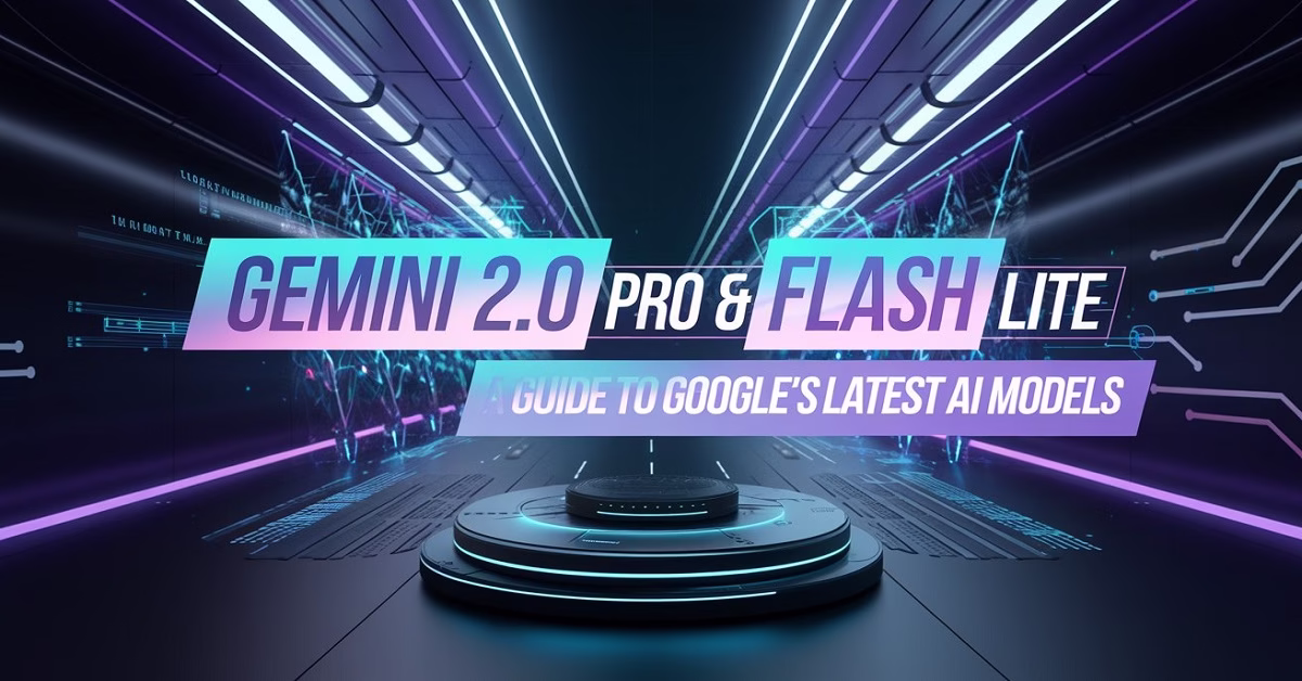 Futuristic digital illustration representing Gemini 2.0 Pro and Flash Lite AI models, featuring a sleek high-tech background with neon blue and purple hues, circuit patterns, and a bold glowing title overlay
